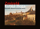 Zmizelá Kutná Hora